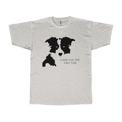 I Herd You The First Time Statement Tee